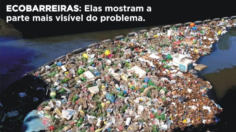 ECOBARREIRAS: ELAS MOSTRAM A PARTE MAIS VISÍVEL DO PROBLEMA