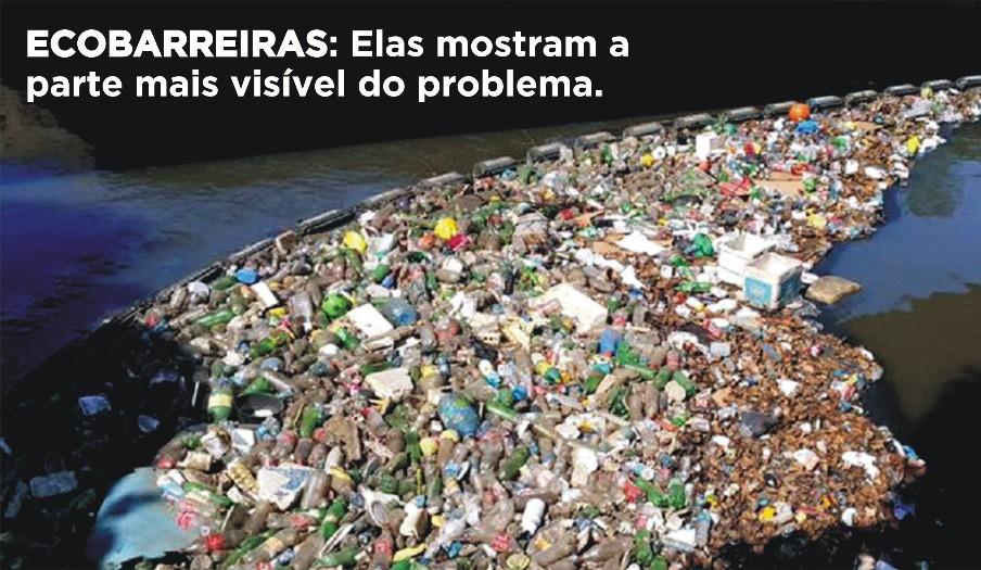 ECOBARREIRAS: ELAS MOSTRAM A PARTE MAIS VISÍVEL DO PROBLEMA