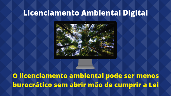 Licenciamento Ambiental Digital reduz a burocracia e é mais transparente